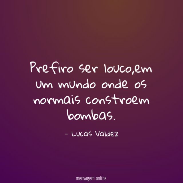 Prefiro ser louco