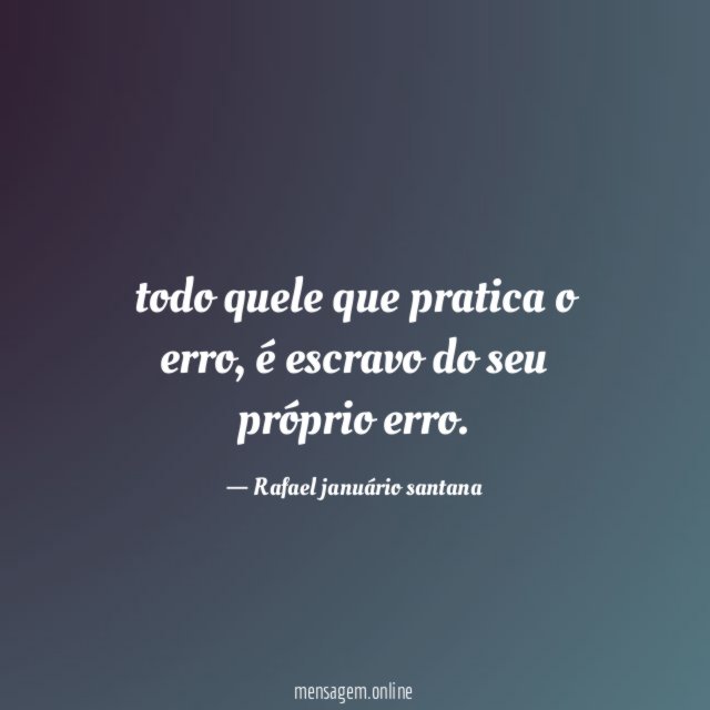 todo quele que pratica o erro