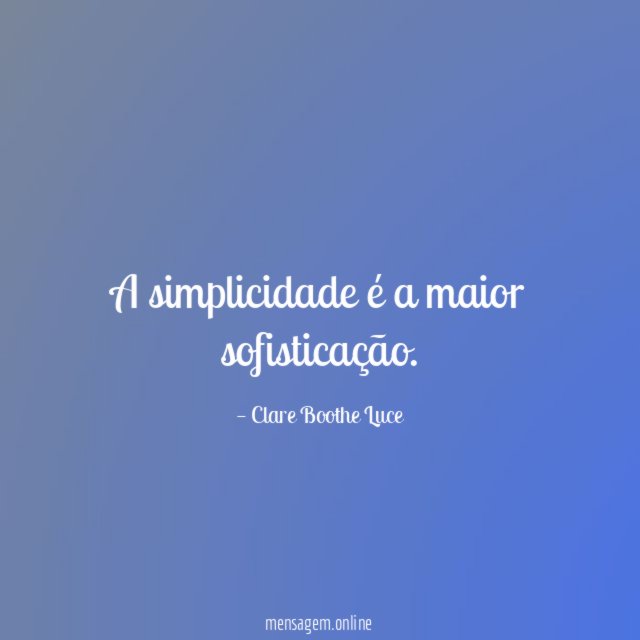 A simplicidade é a maior sofisticação