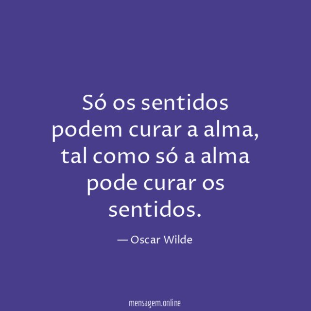 Só os sentidos podem curar a alma