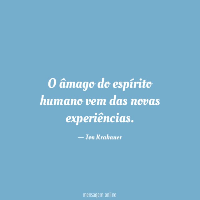 O âmago do espírito humano vem das novas experiências