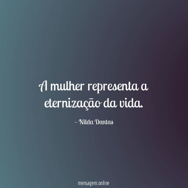 A mulher representa a eternização da vida