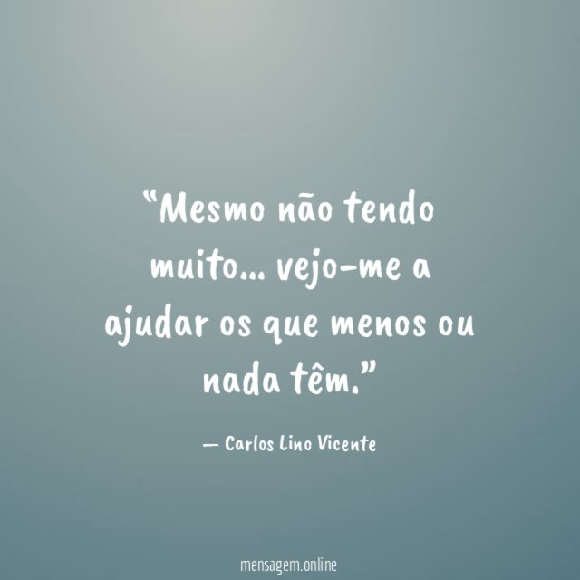 Mesmo não tendo muito