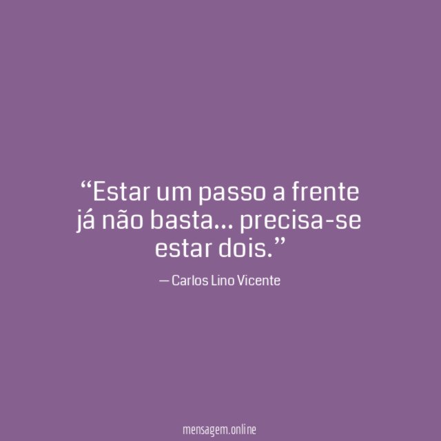 Estar um passo a frente já não basta