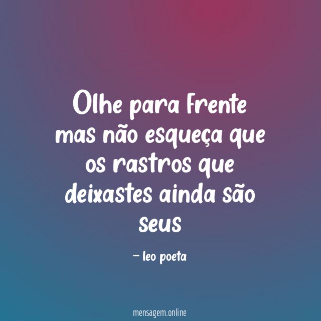 Olhe para frente mas não esqueça que os