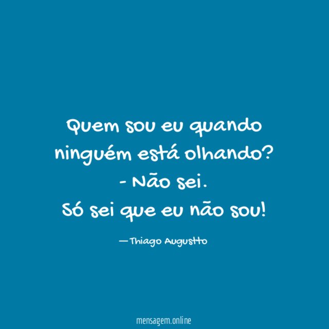 Quem sou eu quando ninguém está olhando