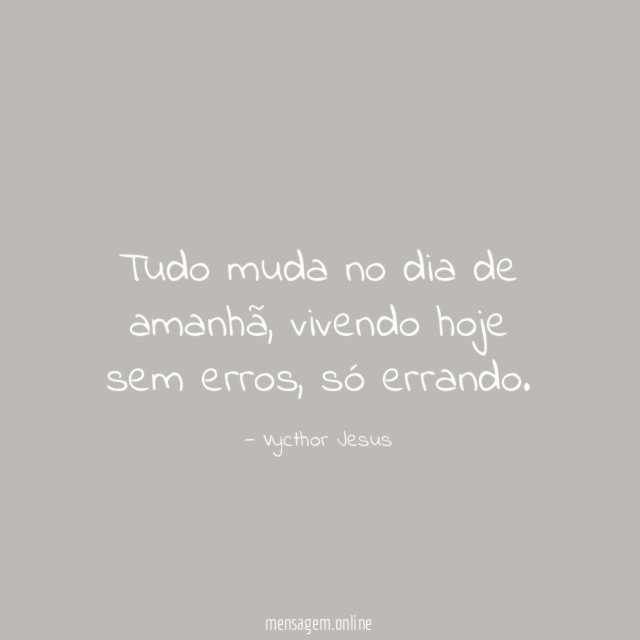Tudo muda no dia de amanhã