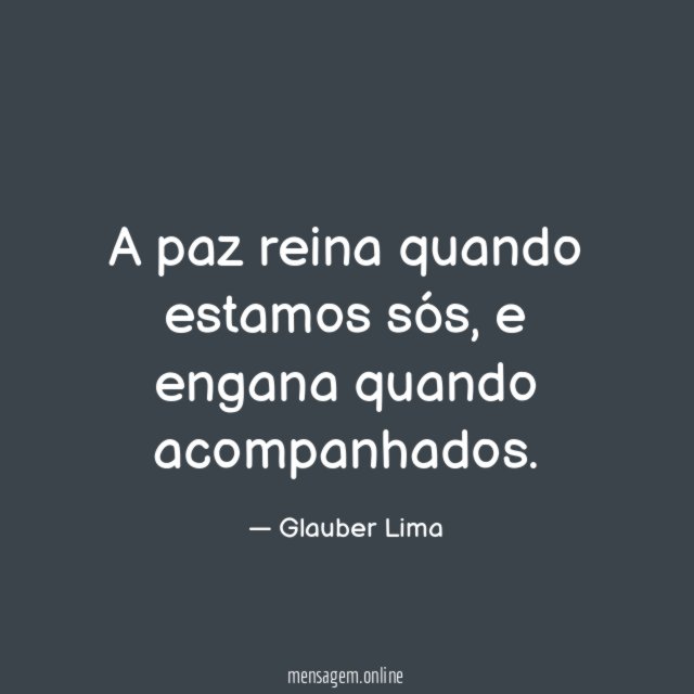 A paz reina quando estamos sós