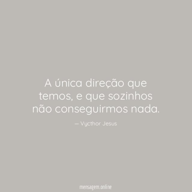 A única direção que temos