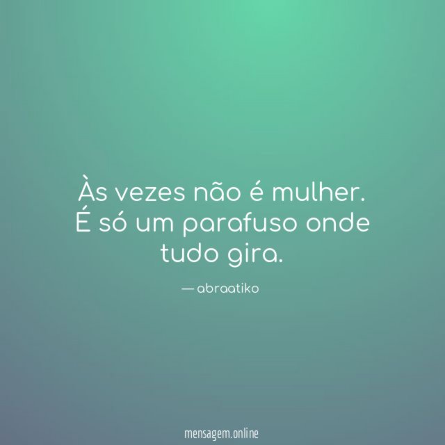 Às vezes não é mulher