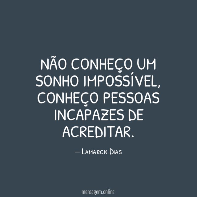 Não conheço um sonho impossível