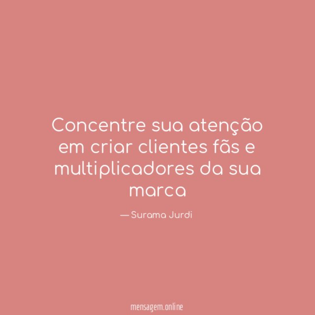 Concentre sua atenção em criar clientes fãs