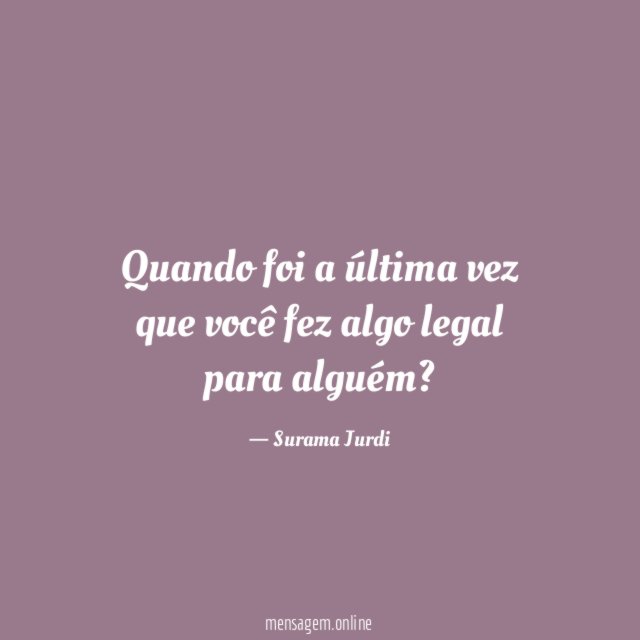 Quando foi a última vez que você fez
