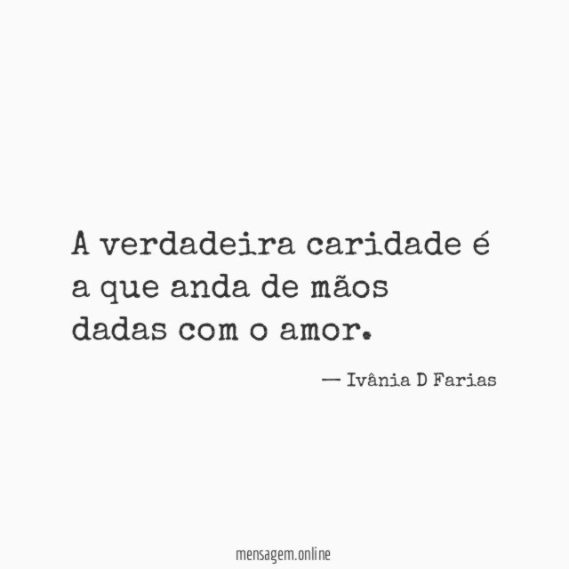 A verdadeira caridade é a que anda de