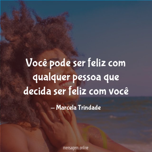Você pode ser feliz com qualquer pessoa que