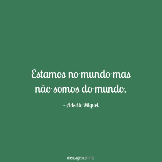Estamos no mundo mas não somos do mundo