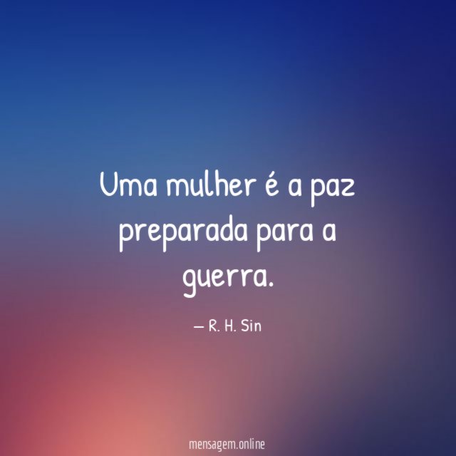 Uma mulher é a paz preparada para a guerra