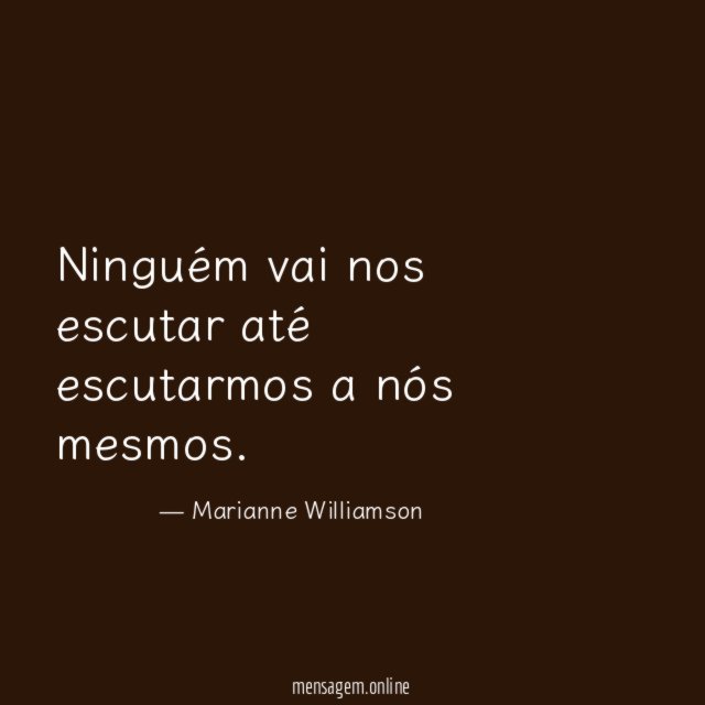 Ninguém vai nos escutar até escutarmos a nós mesmos