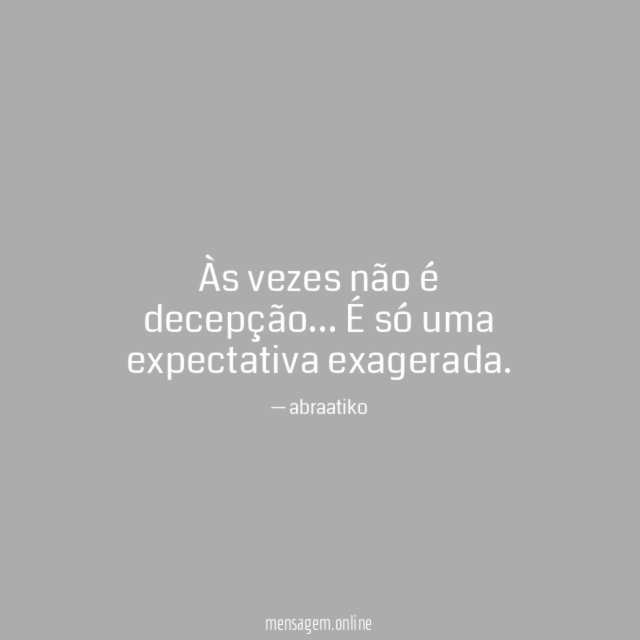 Às vezes não é decepção