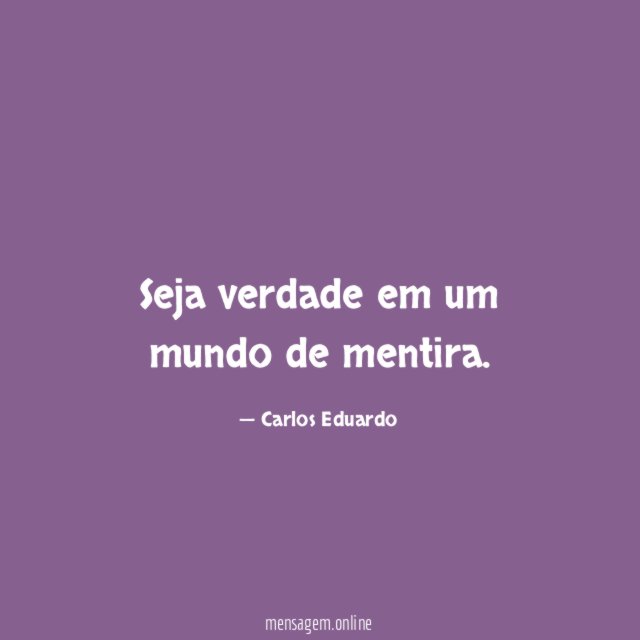 Seja verdade em um mundo de mentira