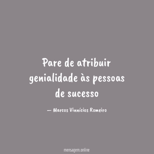 Pare de atribuir genialidade às pessoas de sucesso