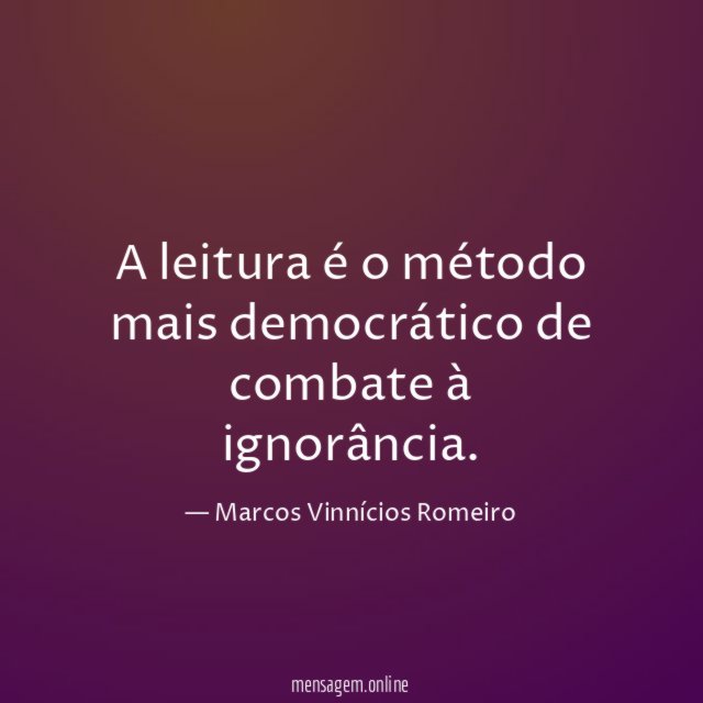 A leitura é o método mais democrático de combate à ignorância