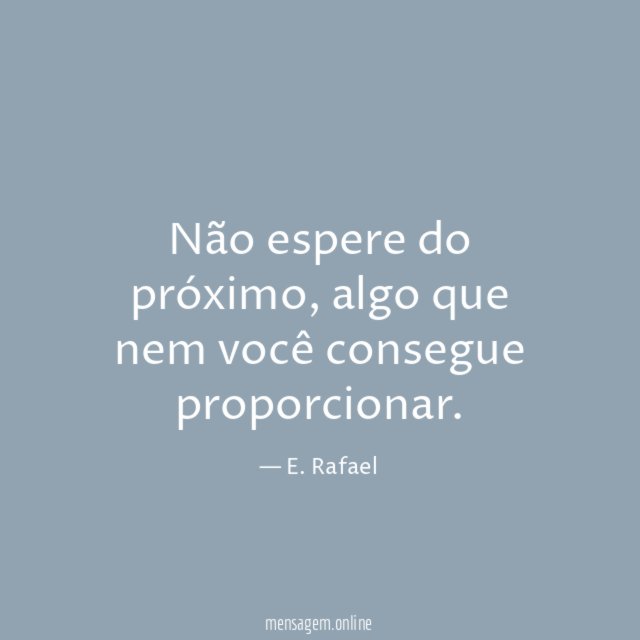 Não espere do próximo