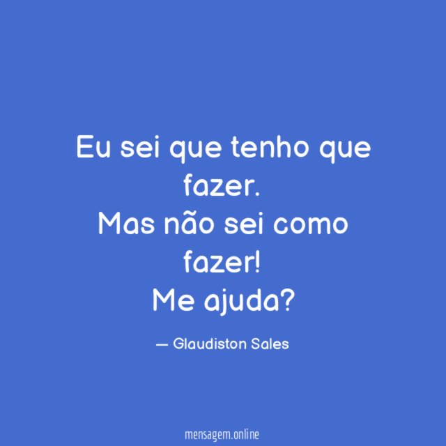 Eu sei que tenho que fazer