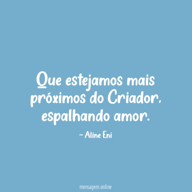 Que estejamos mais próximos do Criador