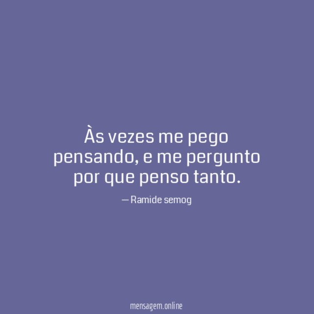 Às vezes me pego pensando