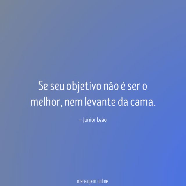 Se seu objetivo não é ser o melhor