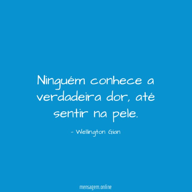 Ninguém conhece a verdadeira dor