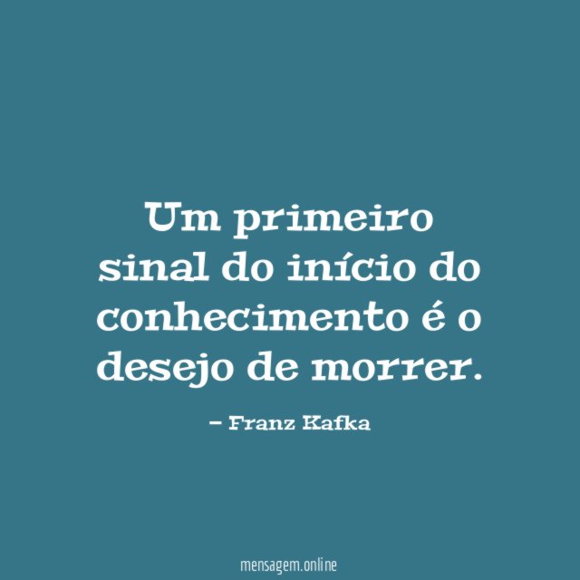 Um primeiro sinal do início do conhecimento é o desejo de morrer