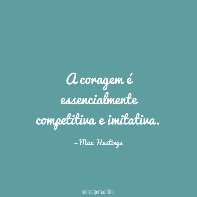 A coragem é essencialmente competitiva e imitativa