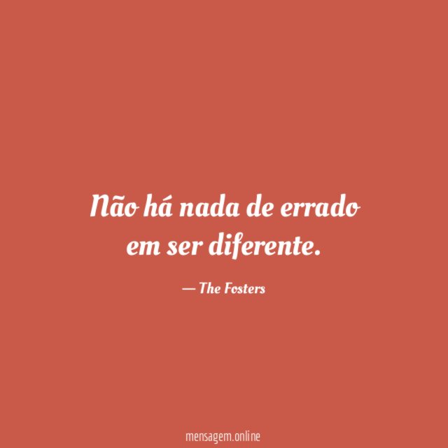Não há nada de errado em ser diferente