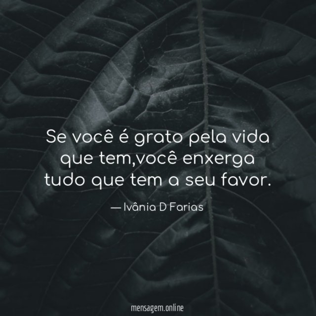 Se você é grato pela vida que tem
