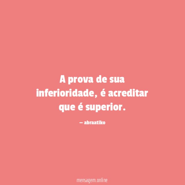 A prova de sua inferioridade