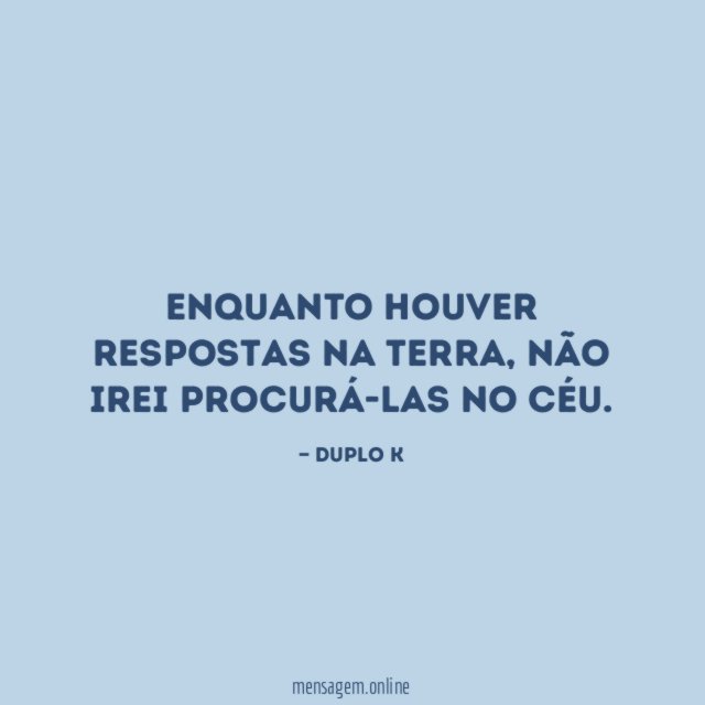 Enquanto houver respostas na Terra