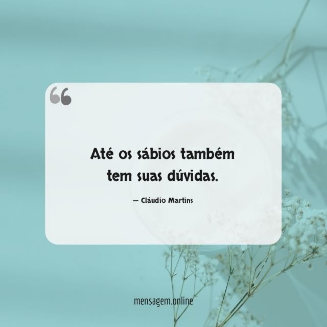 Até os sábios também tem suas dúvidas