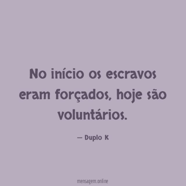 No início os escravos eram forçados