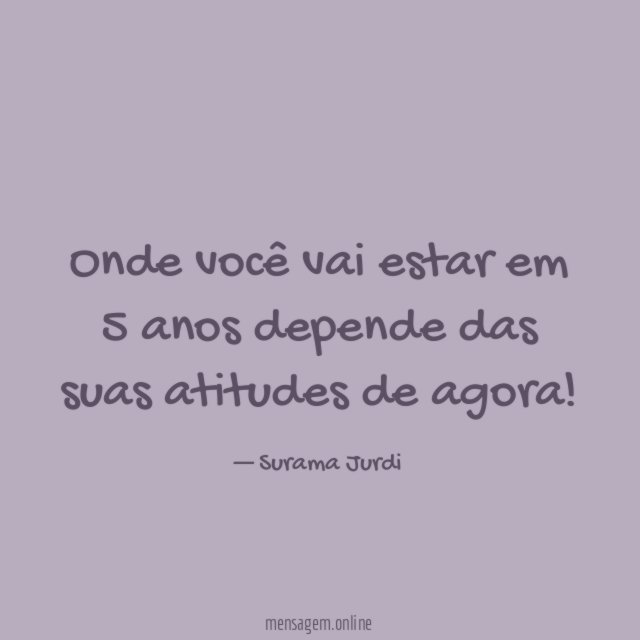 Onde você vai estar em 5 anos depende das suas atitudes de agora