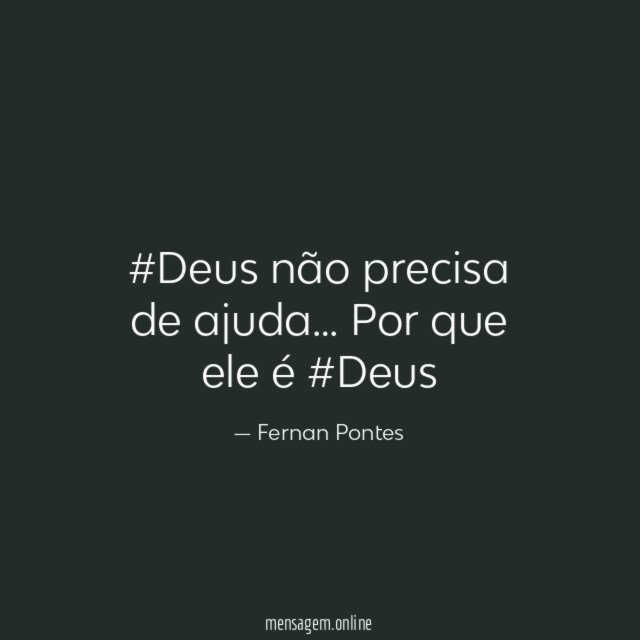 #Deus não precisa de ajuda