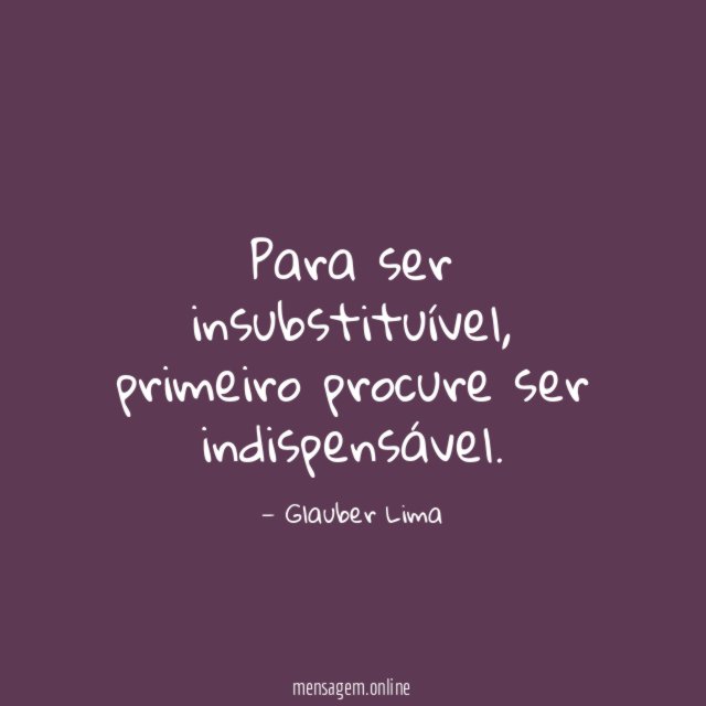 Para ser insubstituível