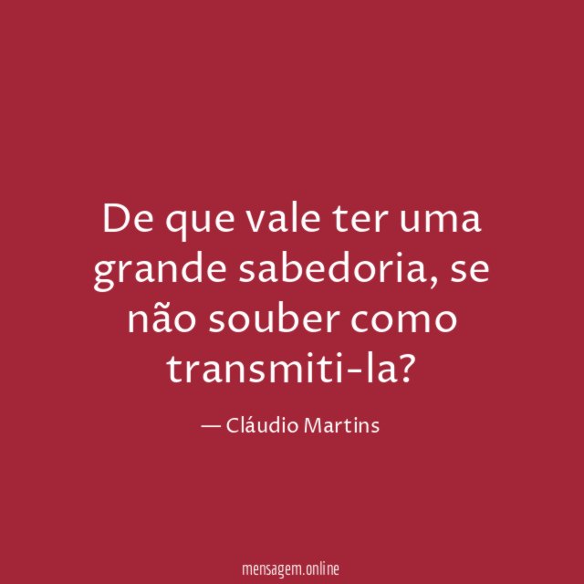 De que vale ter uma grande sabedoria