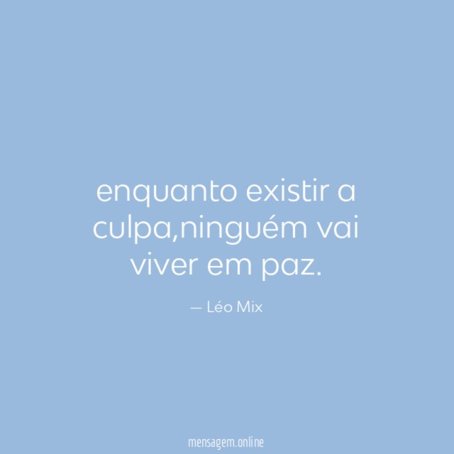 enquanto existir a culpa