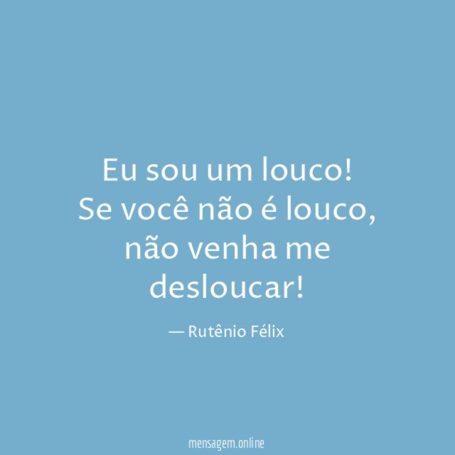 Eu sou um louco