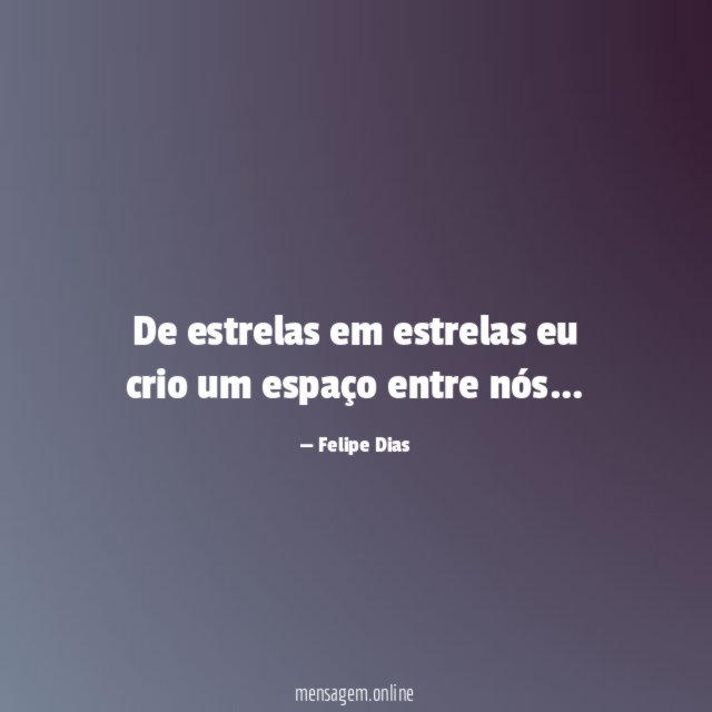 De estrelas em estrelas eu crio um espaço entre nós