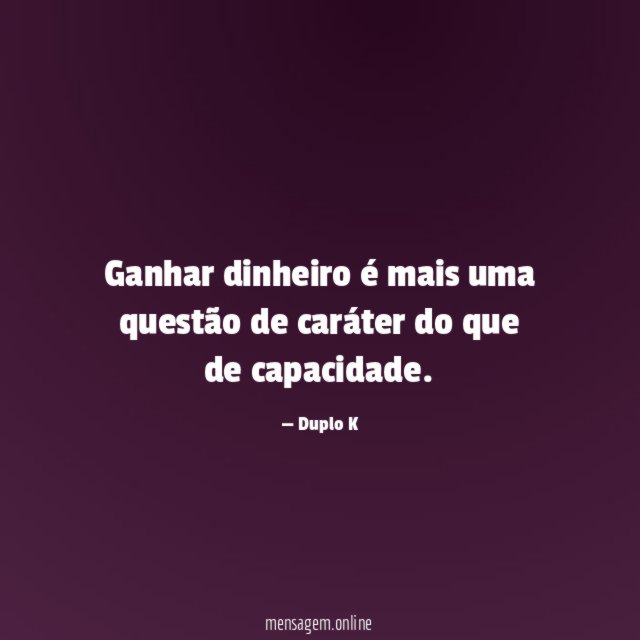 Ganhar dinheiro é mais uma questão de caráter