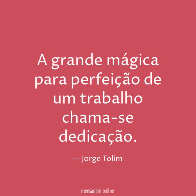 A grande mágica para perfeição de um trabalho