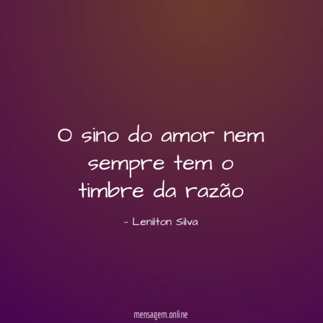 O sino do amor nem sempre tem o timbre da razão
